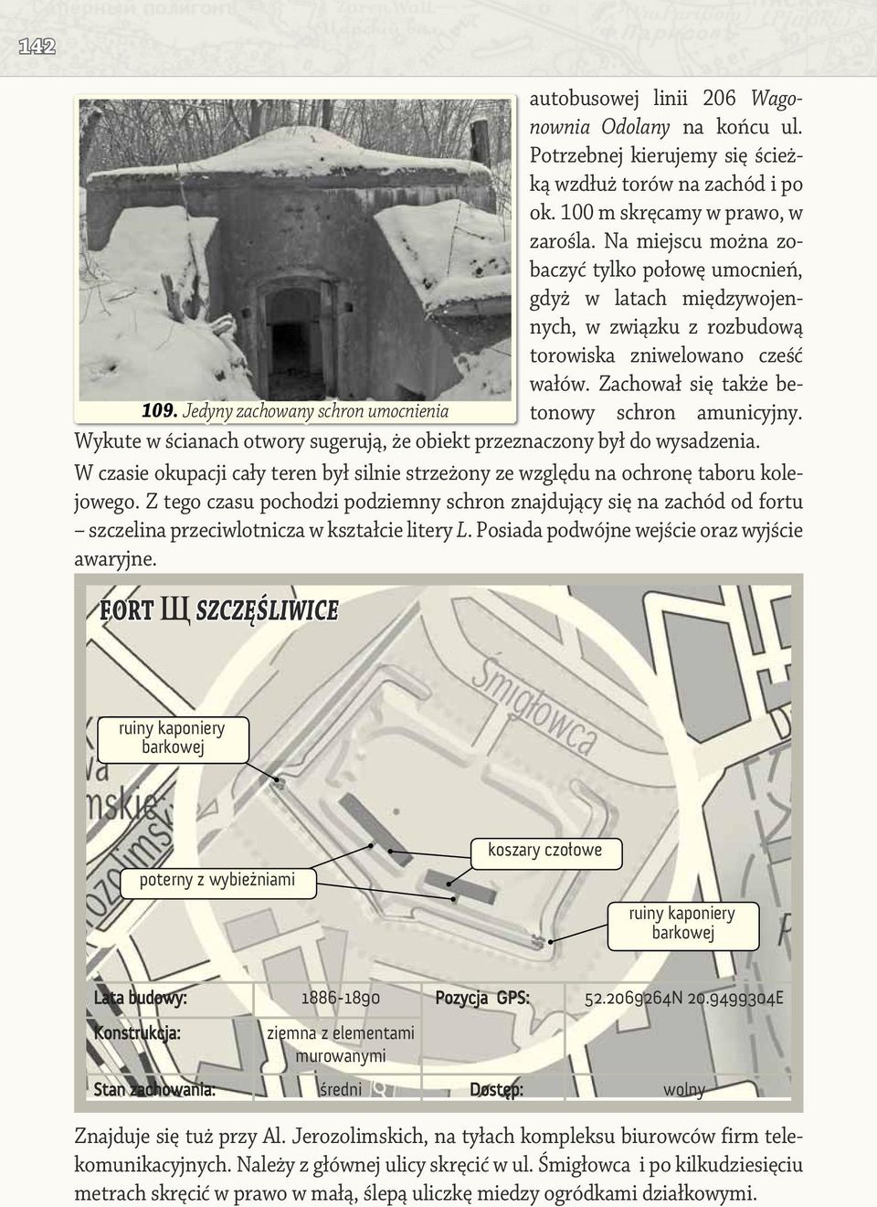 Wykute w ścianach otwory sugerują, że obiekt przeznaczony był do wysadzenia. W czasie okupacji cały teren był silnie strzeżony ze względu na ochronę taboru kolejowego.