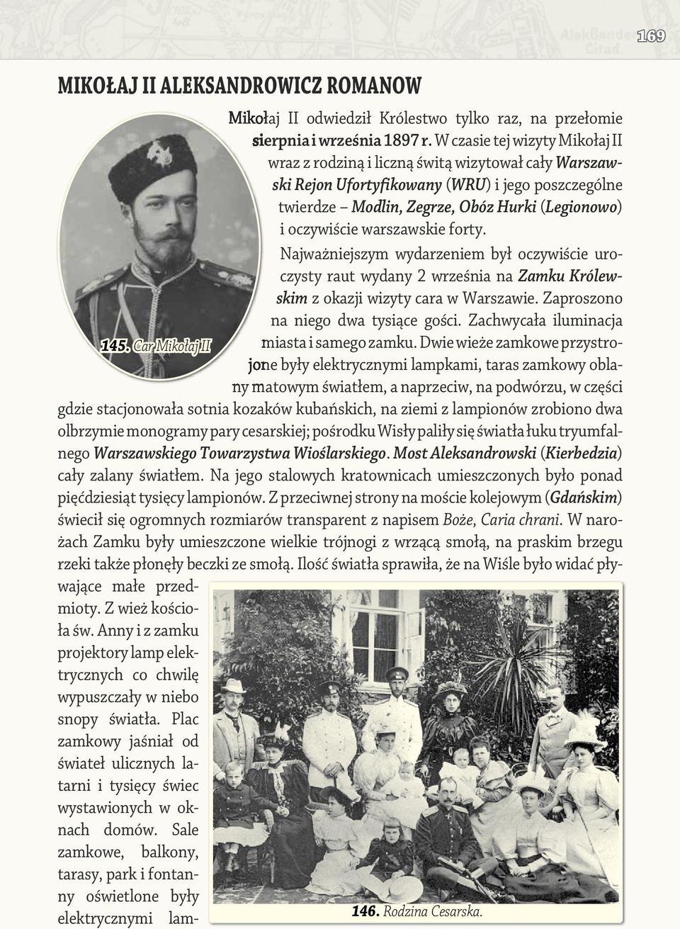 warszawskie forty. Najważniejszym wydarzeniem był oczywiście uroczysty raut wydany 2 września na Zamku Królewskim z okazji wizyty cara w Warszawie. Zaproszono na niego dwa tysiące gości.