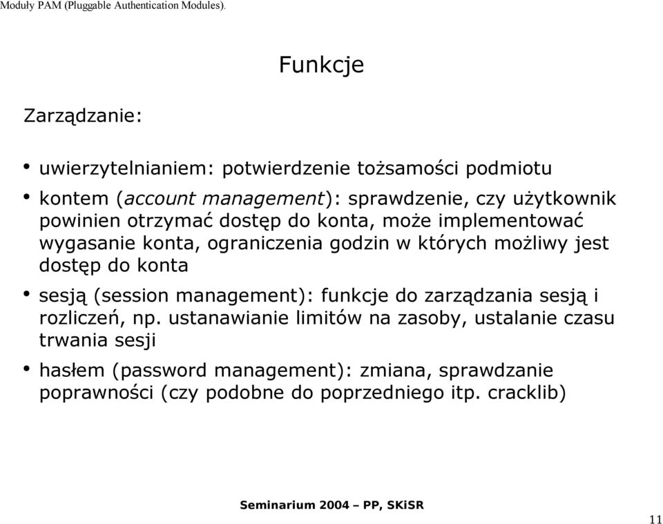 dostęp do konta sesją (session management): funkcje do zarządzania sesją i rozliczeń, np.