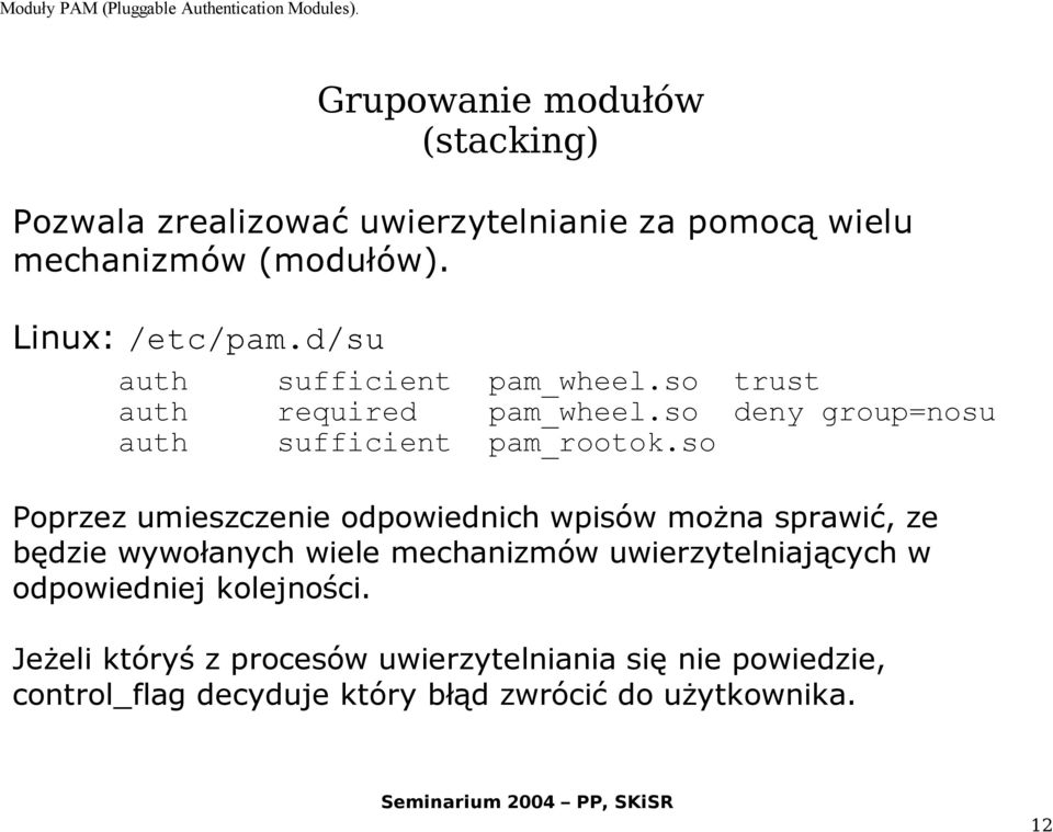 so Poprzez umieszczenie odpowiednich wpisów można sprawić, ze będzie wywołanych wiele mechanizmów uwierzytelniających w