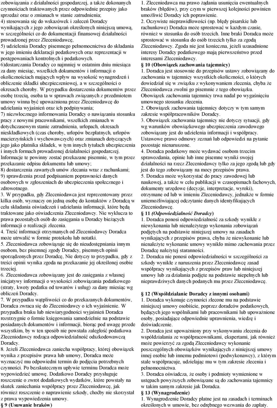 pełnomocnictwa do składania w jego imieniu deklaracji podatkowych oraz reprezentacji w postępowaniach kontrolnych i podatkowych.