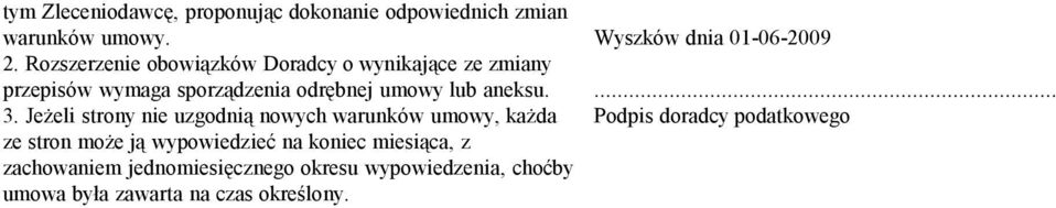 3. Jeżeli strony nie uzgodnią nowych warunków umowy, każda ze stron może ją wypowiedzieć na koniec miesiąca, z