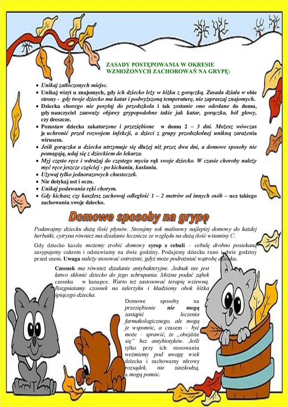 Dziecka chorego nie posyłaj do przedszkola i tak zostanie ono odesłane do domu, gdy nauczyciel zauważy objawy grypopodobne takie jak katar, gorączka, ból głowy, czy dreszcze.