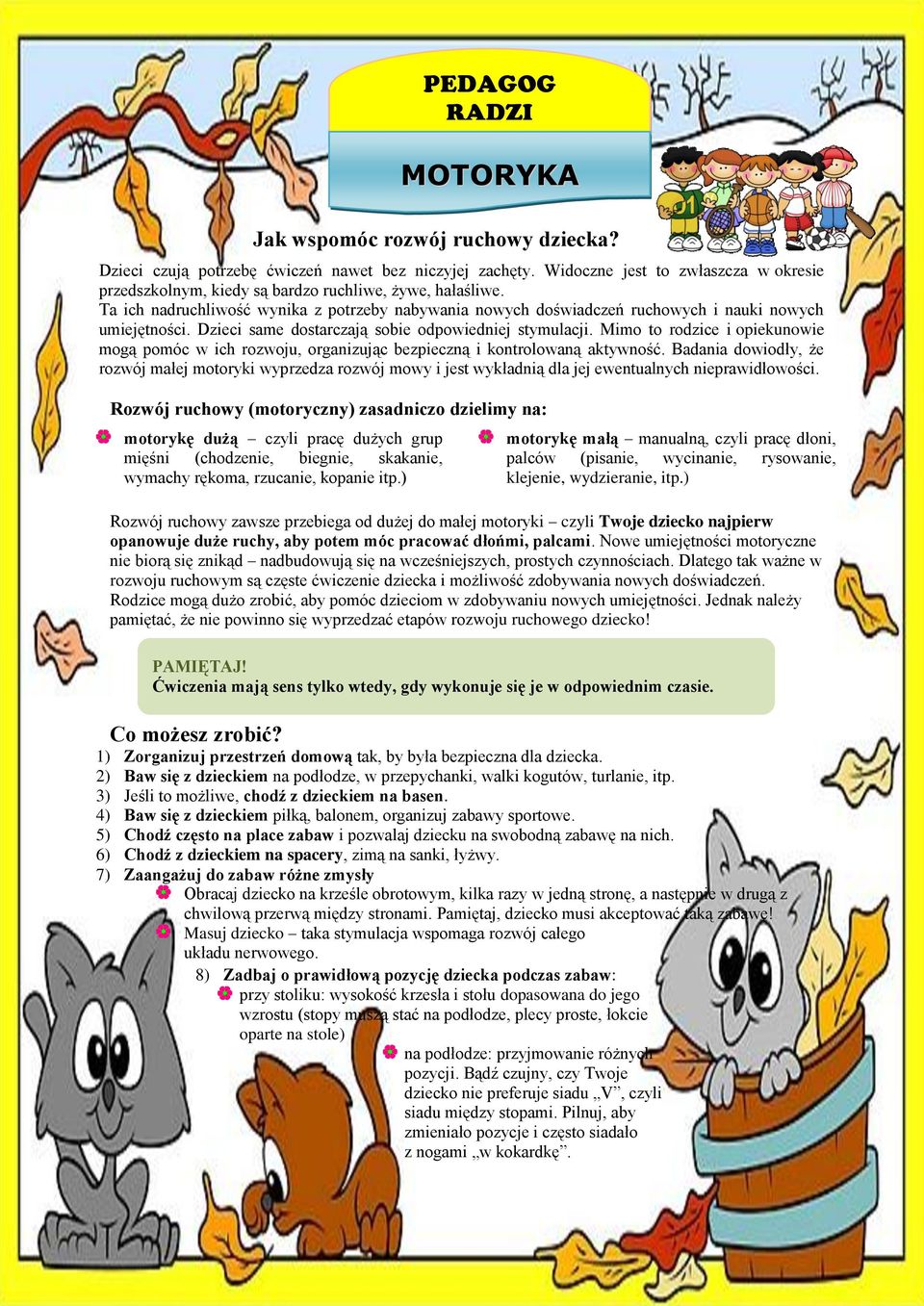 Mimo to rodzice i opiekunowie mogą pomóc w ich rozwoju, organizując bezpieczną i kontrolowaną aktywność.