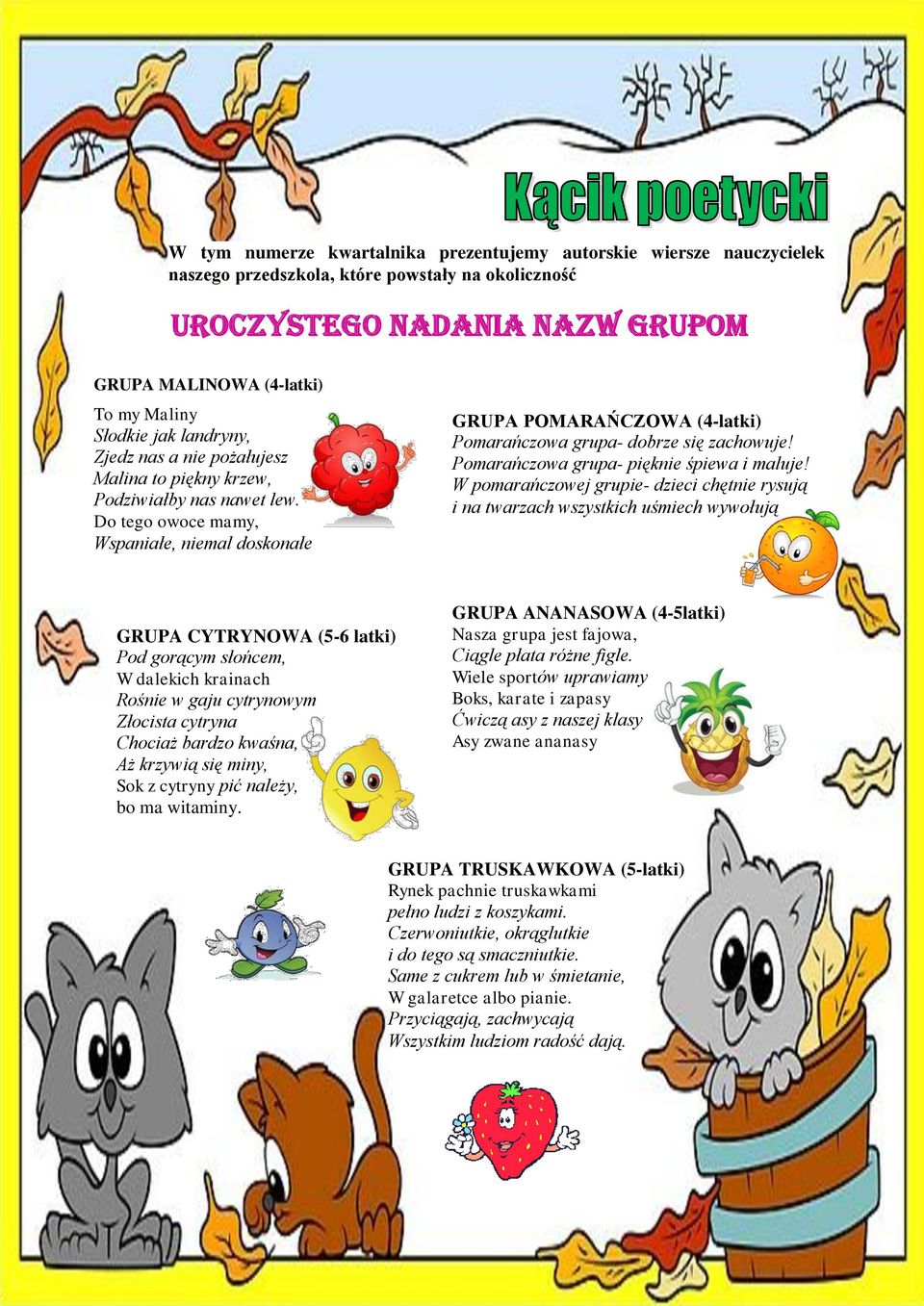 Do tego owoce mamy, Wspaniałe, niemal doskonałe GRUPA POMARAŃCZOWA (4-latki) Pomarańczowa grupa- dobrze się zachowuje! Pomarańczowa grupa- pięknie śpiewa i maluje!
