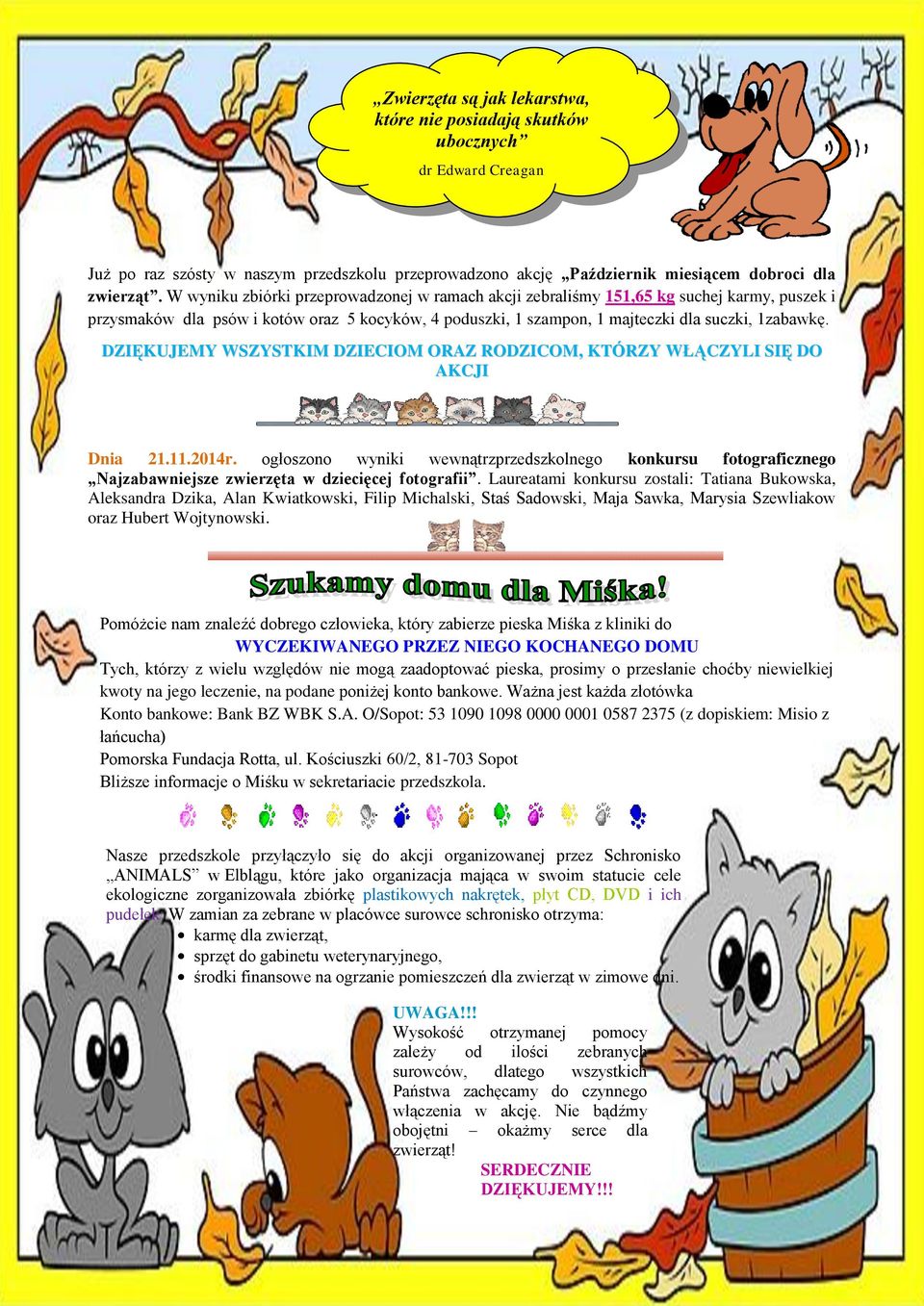 DZIĘKUJEMY WSZYSTKIM DZIECIOM ORAZ RODZICOM, KTÓRZY WŁĄCZYLI SIĘ DO AKCJI Dnia 21.11.2014r.