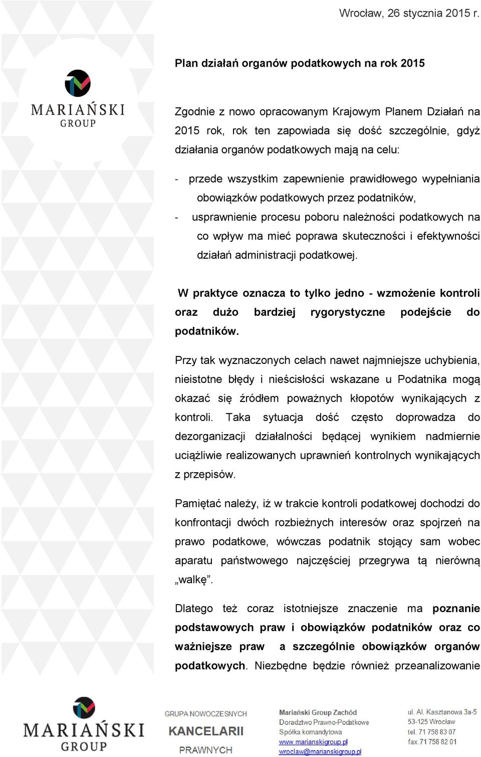 efektywności działań administracji podatkowej. W praktyce oznacza to tylko jedno - wzmożenie kontroli oraz dużo bardziej rygorystyczne podejście do podatników.