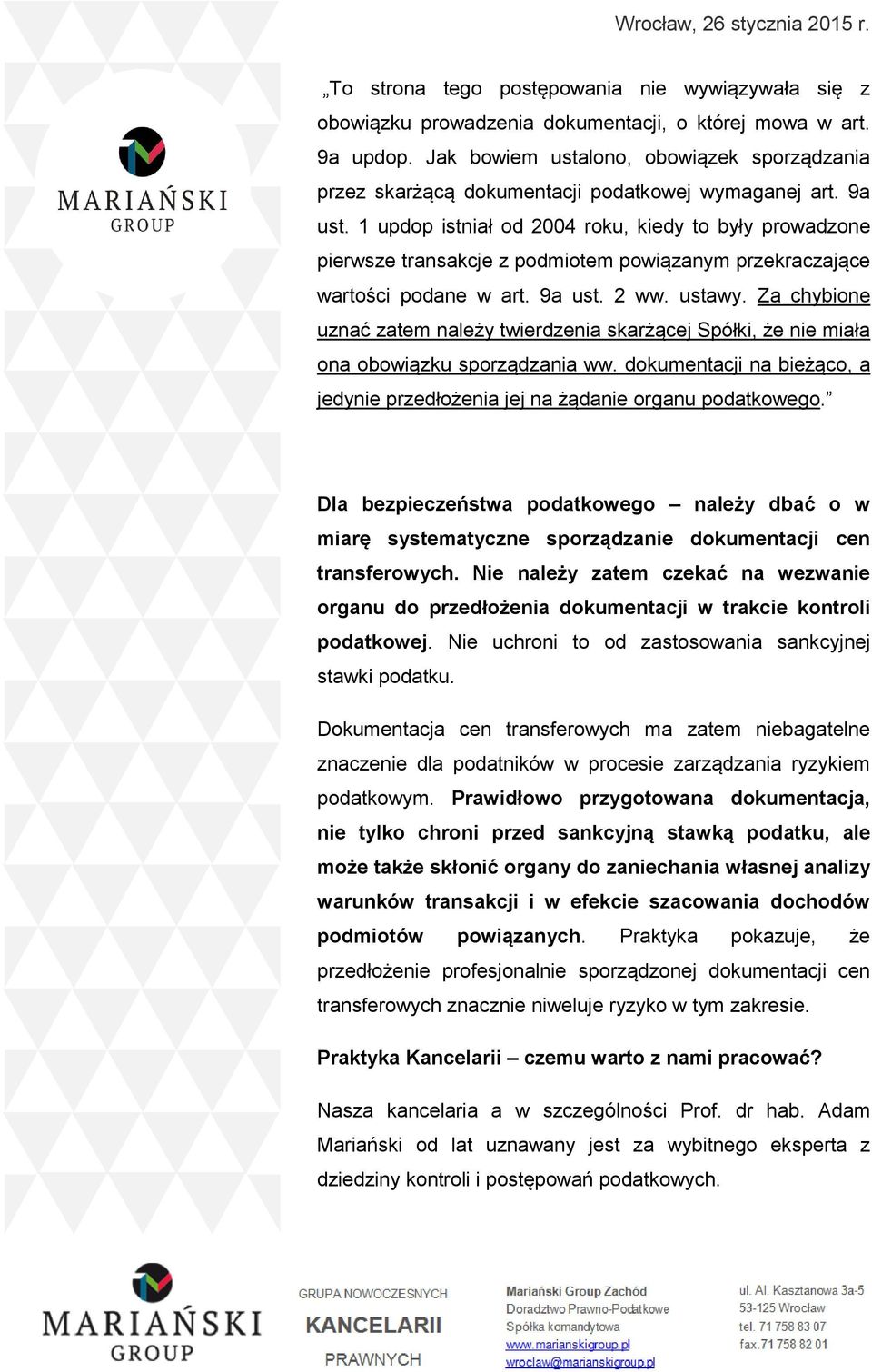 1 updop istniał od 2004 roku, kiedy to były prowadzone pierwsze transakcje z podmiotem powiązanym przekraczające wartości podane w art. 9a ust. 2 ww. ustawy.