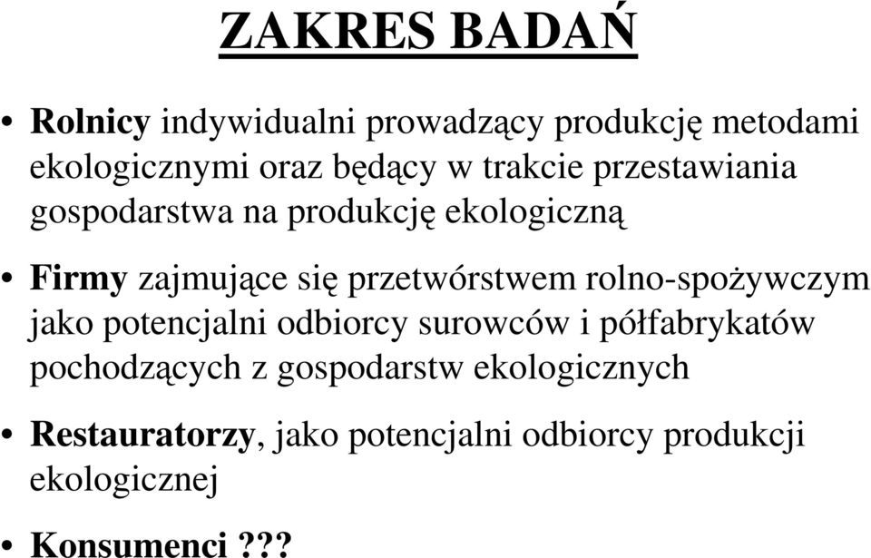 przetwórstwem rolno-spoŝywczym jako potencjalni odbiorcy surowców i półfabrykatów