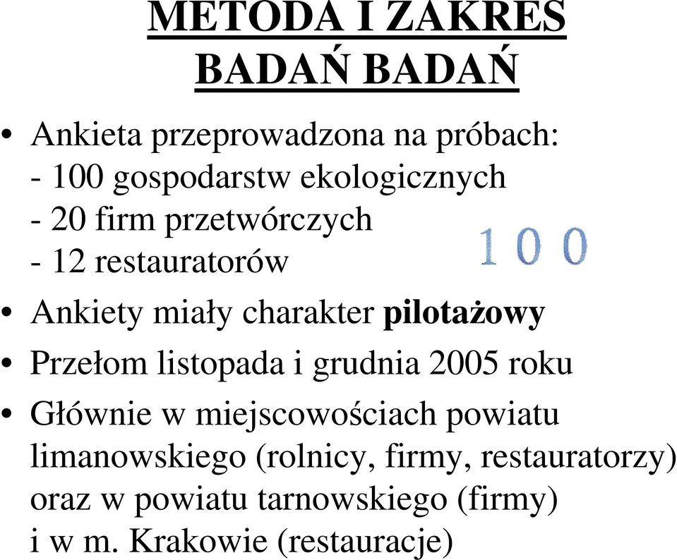 pilotaŝowy Przełom listopada i grudnia 2005 roku Głównie w miejscowościach powiatu