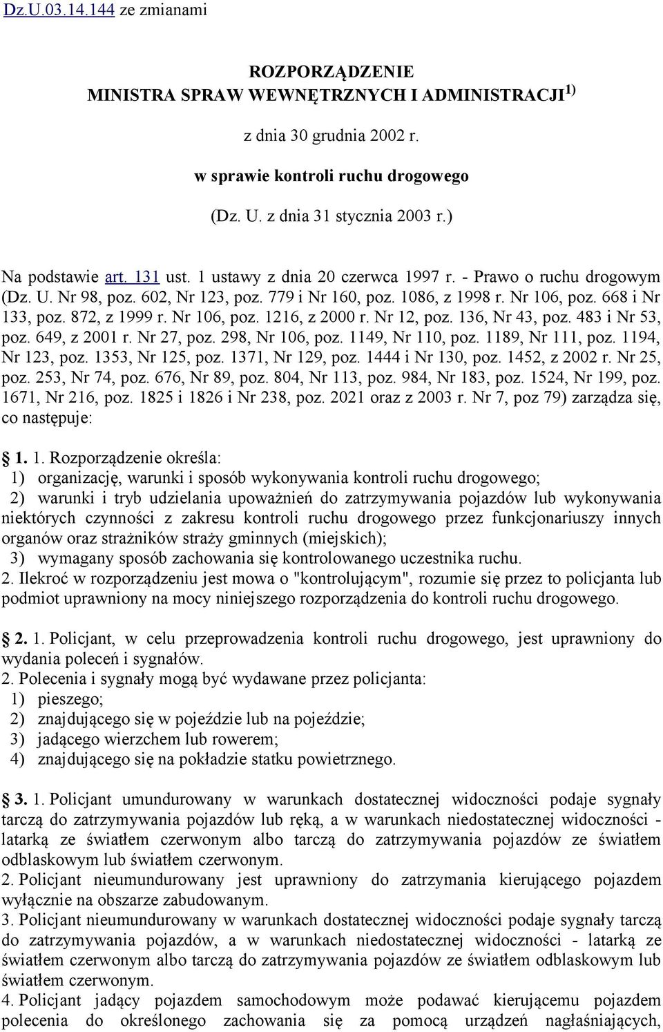 Nr 2, poz. 36, Nr 43, poz. 483 i Nr 53, poz. 649, z 200 r. Nr 27, poz. 298, Nr 06, poz. 49, Nr 0, poz. 89, Nr, poz. 94, Nr 23, poz. 353, Nr 25, poz. 37, Nr 29, poz. 444 i Nr 30, poz. 452, z 2002 r.