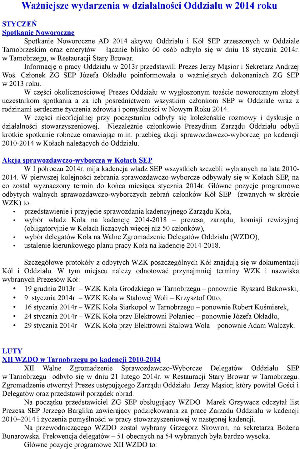 Członek ZG SEP Józefa Okładło poinformowała o ważniejszych dokonaniach ZG SEP w 2013 roku.
