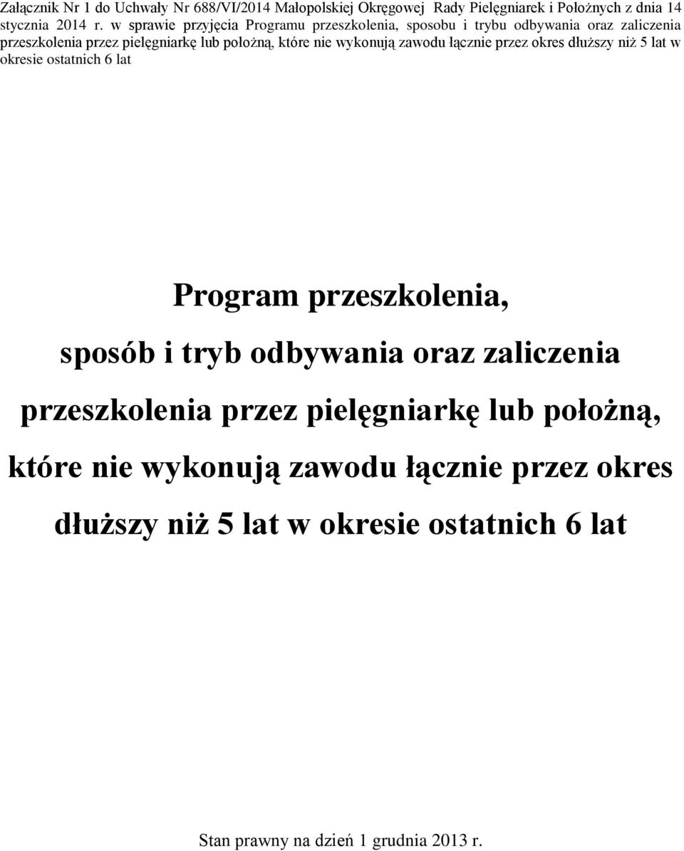 wykonują zawodu łącznie przez okres dłuższy niż 5 lat w okresie ostatnich 6 lat Program przeszkolenia, sposób i tryb odbywania oraz zaliczenia