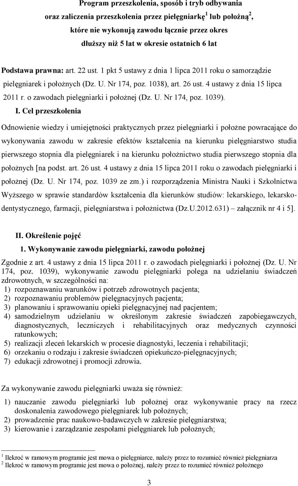 o zawodach pielęgniarki i położnej (Dz. U. Nr 174, poz. 1039). I.