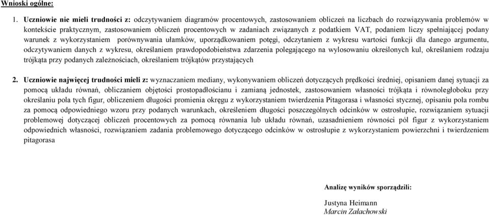 zadaniach związanych z podatkiem VAT, podaniem liczy spełniającej podany warunek z wykorzystaniem porównywania ułamków, uporządkowaniem potęgi, odczytaniem z wykresu wartości funkcji dla danego