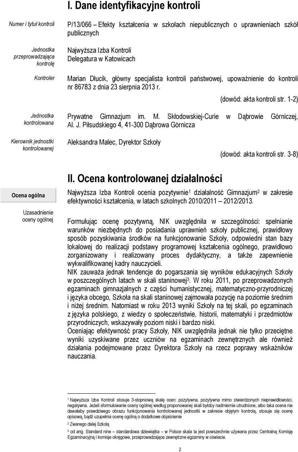 (dowód: akta kontroli str. 1-2) Prywatne Gimnazjum im. M. Skłodowskiej-Curie w Dąbrowie Górniczej, Al. J.