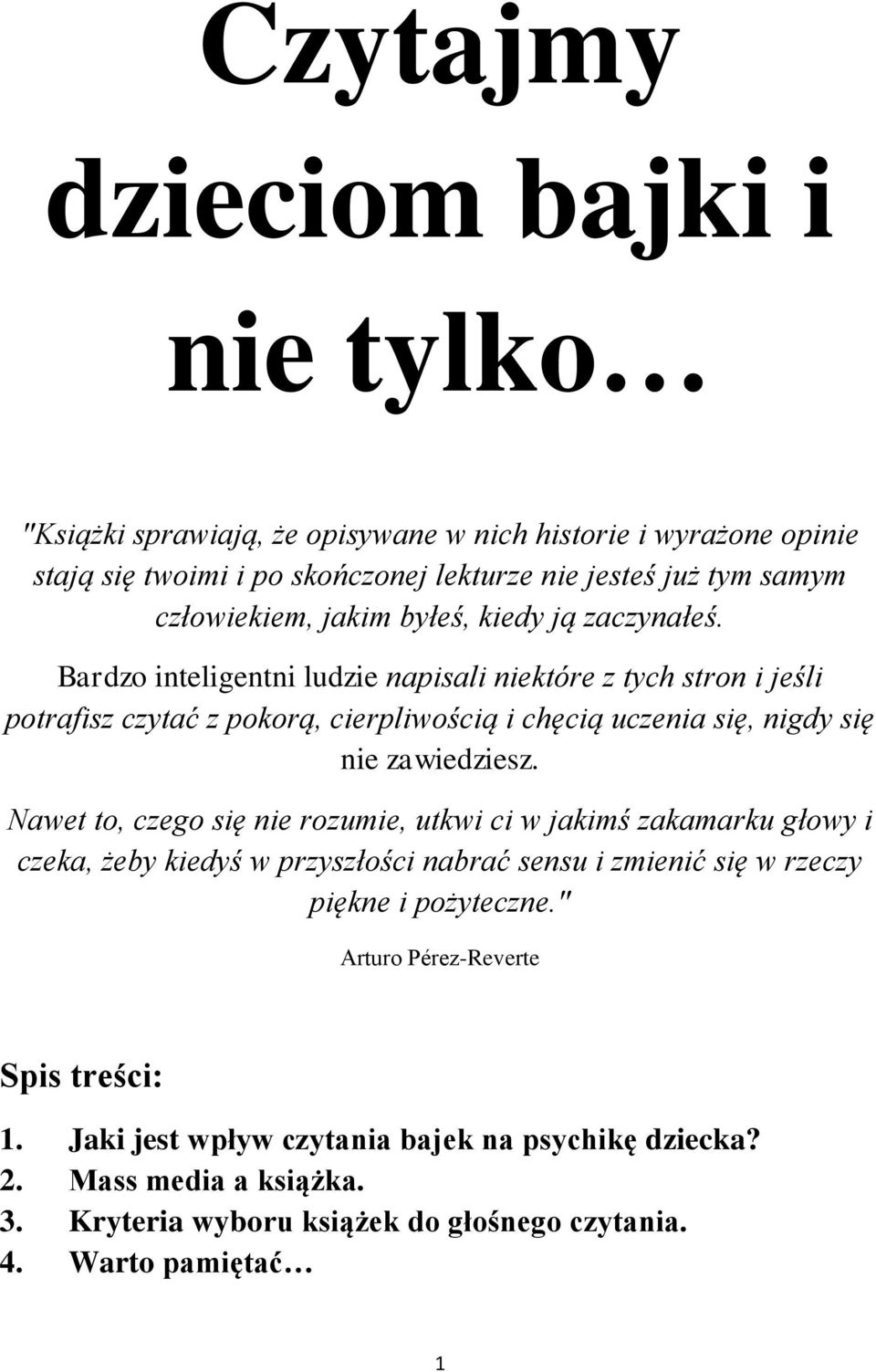 Bardzo inteligentni ludzie napisali niektóre z tych stron i jeśli potrafisz czytać z pokorą, cierpliwością i chęcią uczenia się, nigdy się nie zawiedziesz.