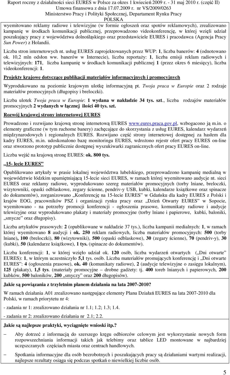 usług EURES zaprojektowanych przez WUP: 1, liczba banerów: 4 (odnotowano ok. 10,2 mln odsłon ww.