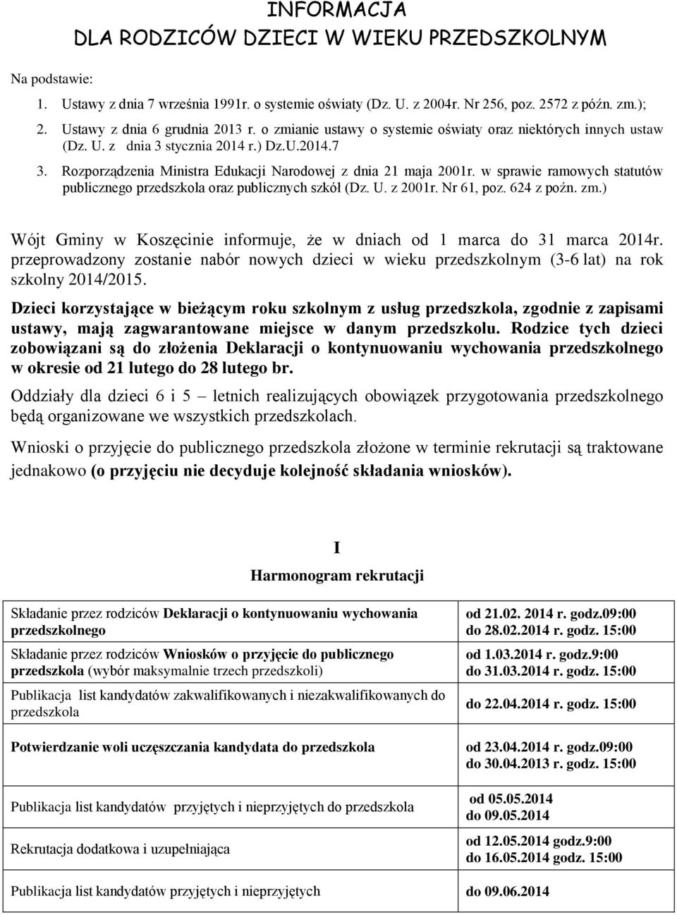 Rozporządzenia Ministra Edukacji Narodowej z dnia 21 maja 2001r. w sprawie ramowych statutów publicznego przedszkola oraz publicznych szkół (Dz. U. z 2001r. Nr 61, poz. 624 z poźn. zm.