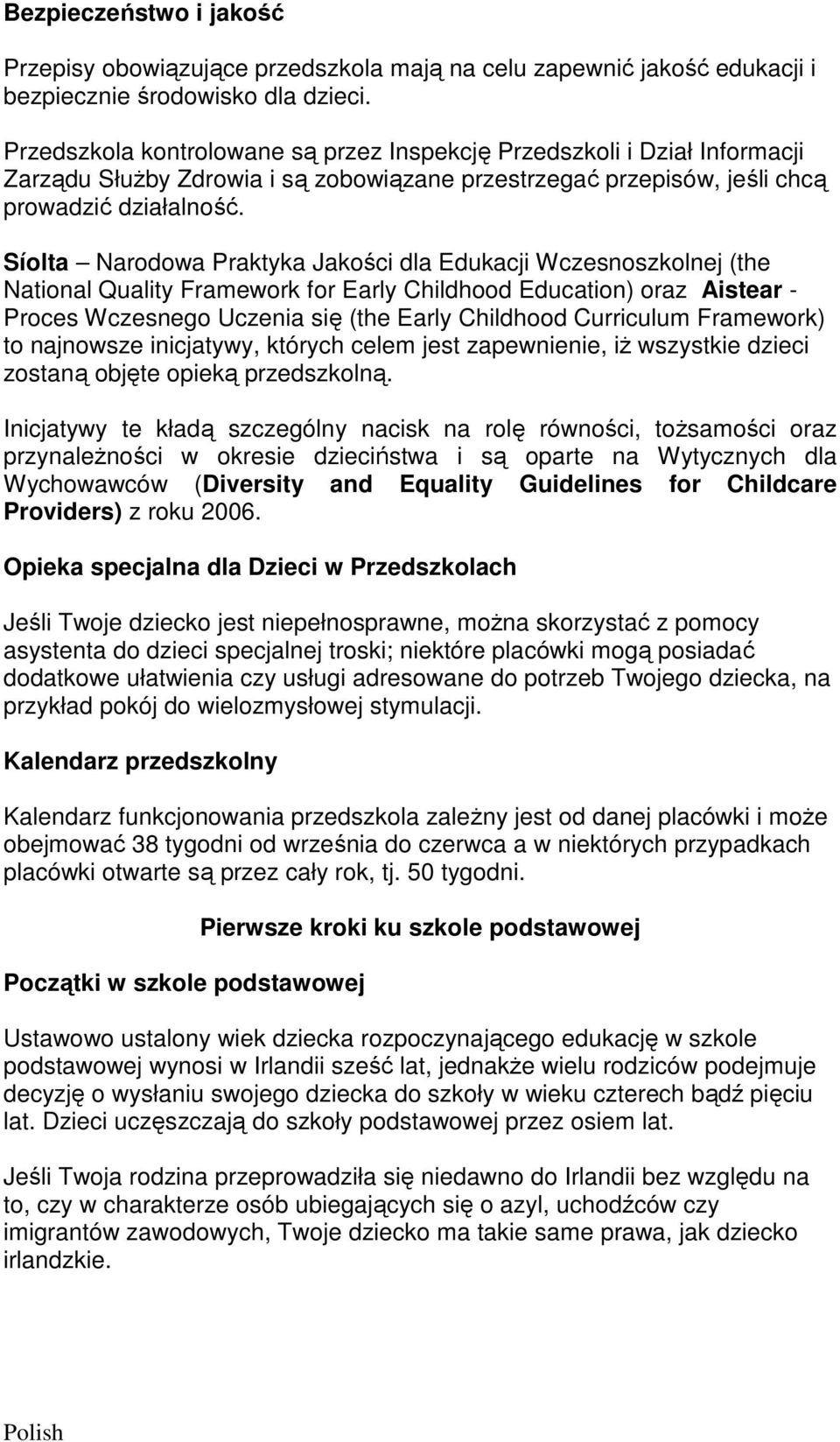 Síolta Narodowa Praktyka Jakości dla Edukacji Wczesnoszkolnej (the National Quality Framework for Early Childhood Education) oraz Aistear - Proces Wczesnego Uczenia się (the Early Childhood