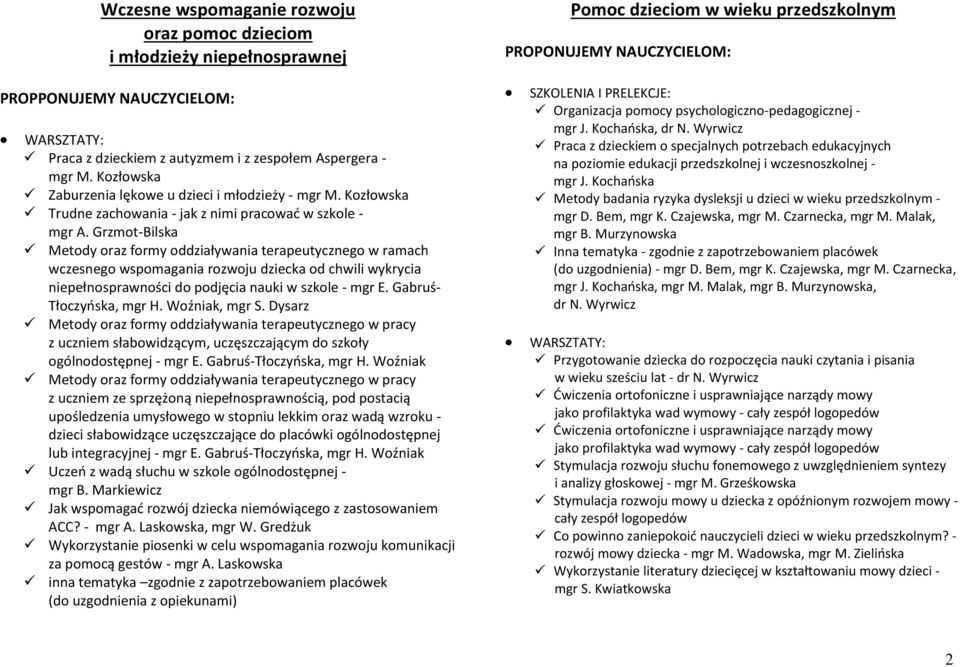 Grzmot-Bilska Metody oraz formy oddziaływania terapeutycznego w ramach wczesnego wspomagania rozwoju dziecka od chwili wykrycia niepełnosprawności do podjęcia nauki w szkole - mgr E.