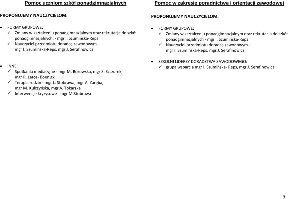 Szumińska-Reps, FORMY GRUPOWE: Zmiany w kształceniu ponadgimnazjalnym oraz rekrutacja do szkół ponadgimnazjalnych - mgr I. Szumińska-Reps Nauczyciel przedmiotu doradcą zawodowym - mgr I.