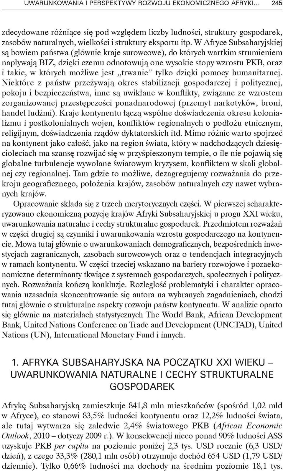 możliwe jest trwanie tylko dzięki pomocy humanitarnej.