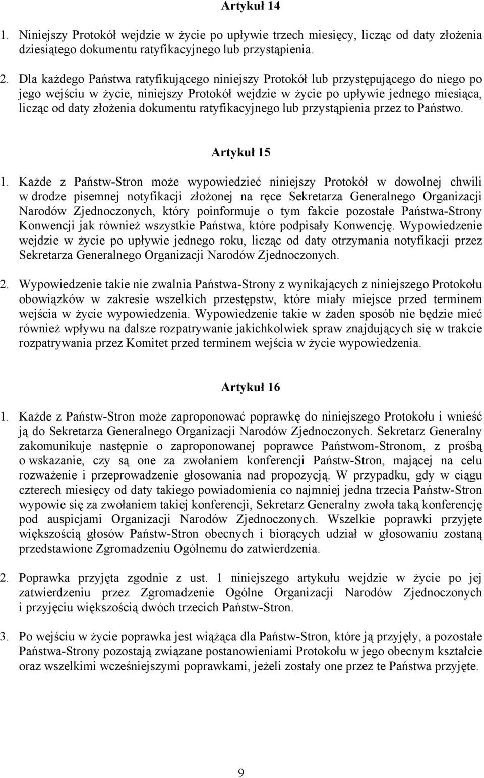 dokumentu ratyfikacyjnego lub przystąpienia przez to Państwo. Artykuł 15 1.