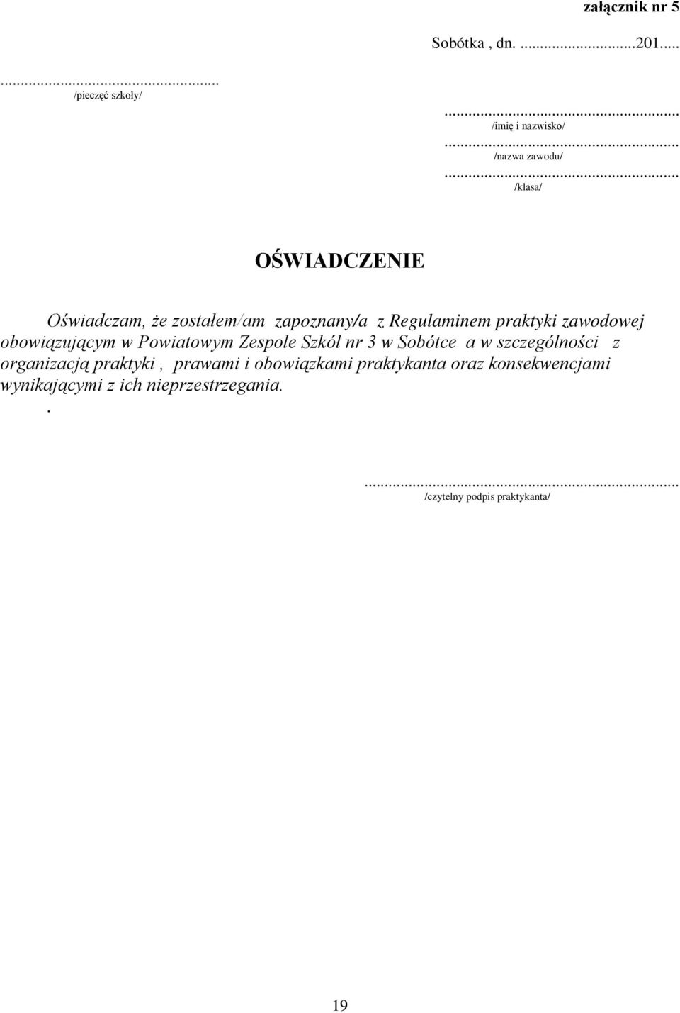 obowiązującym w Powiatowym Zespole Szkół nr 3 w Sobótce a w szczególności z organizacją praktyki,