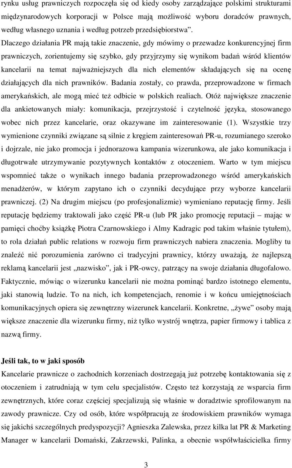 Dlaczego działania PR mają takie znaczenie, gdy mówimy o przewadze konkurencyjnej firm prawniczych, zorientujemy się szybko, gdy przyjrzymy się wynikom badań wśród klientów kancelarii na temat
