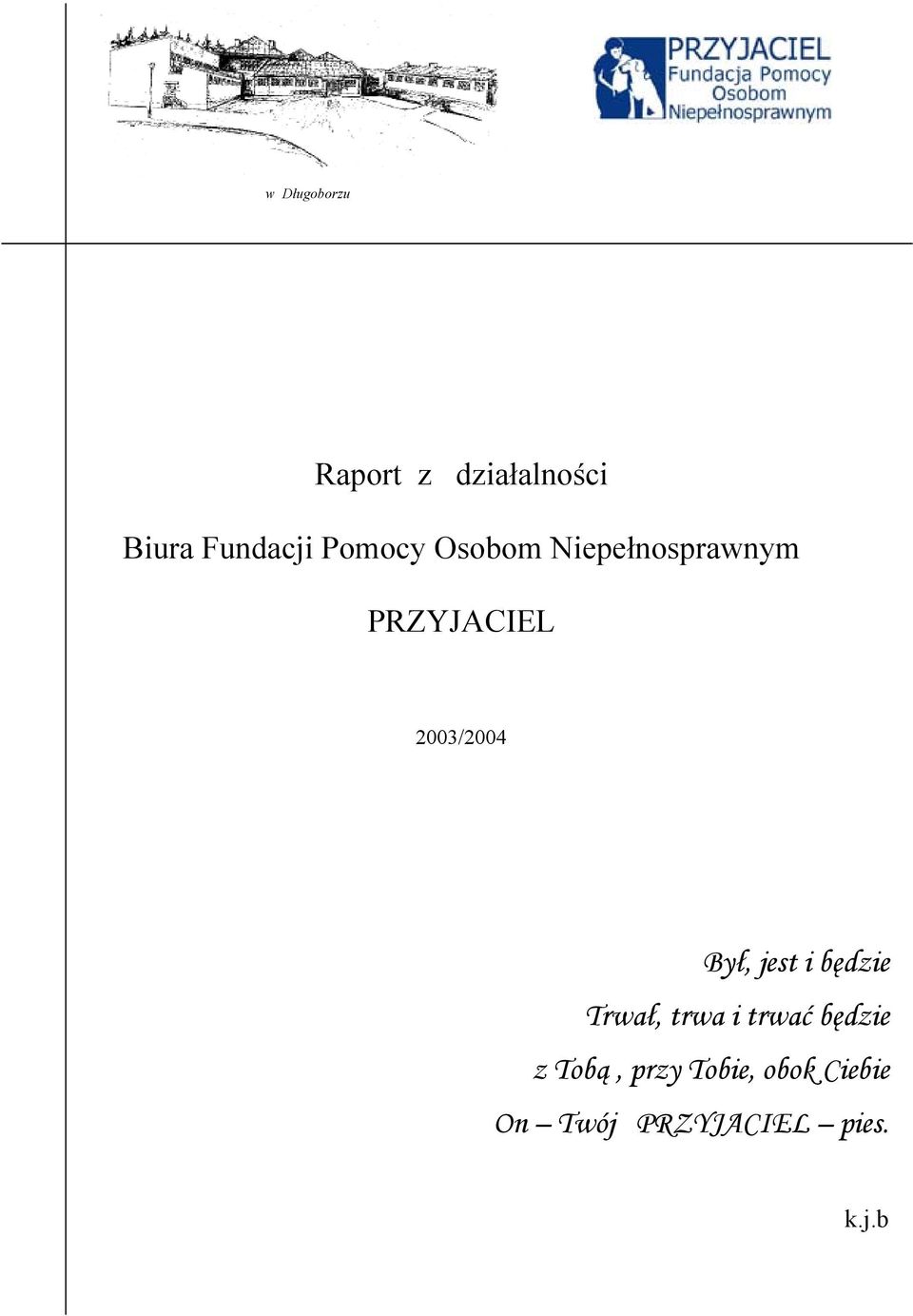 PRZYJACIEL 2003/2004 Był, jest i będzie Trwał, trwa i trwać