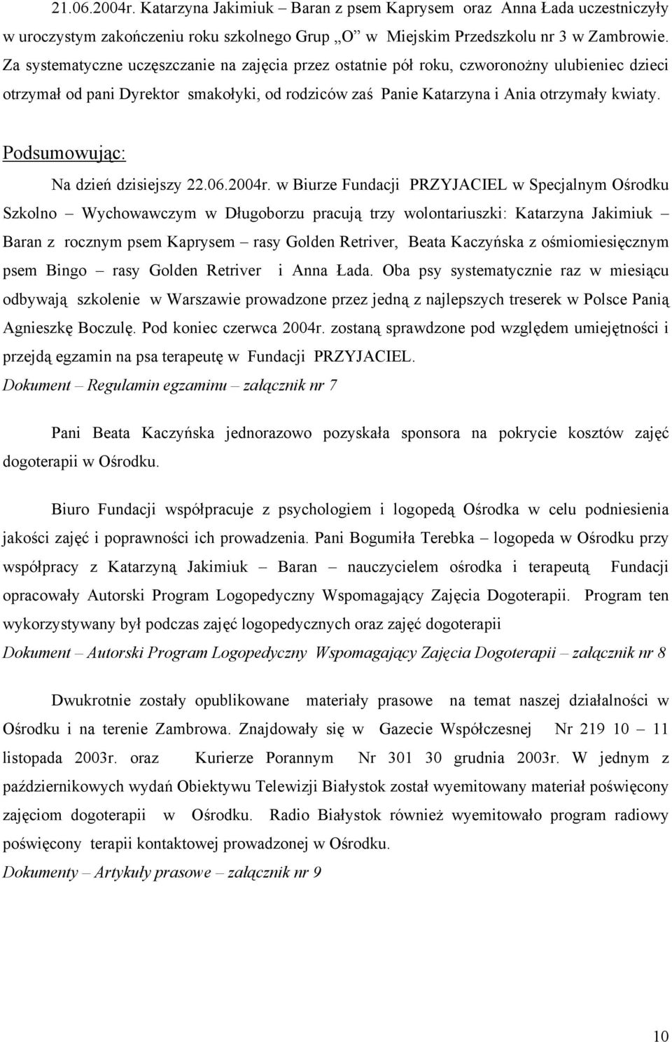 Podsumowując: Na dzień dzisiejszy 22.06.2004r.