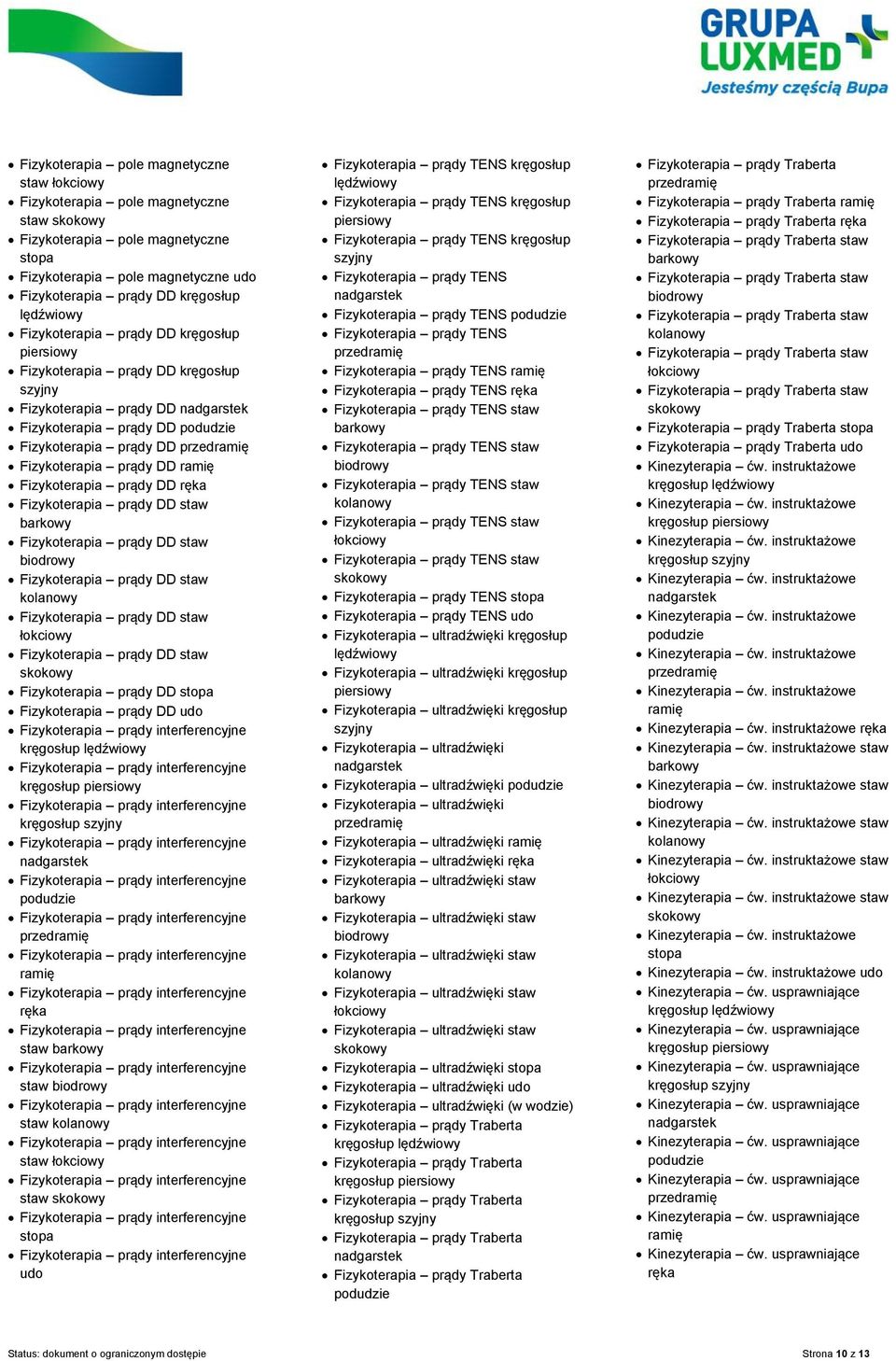 Fizykoterapia prądy DD stopa Fizykoterapia prądy DD udo ramię ręka staw staw staw staw staw stopa udo Fizykoterapia prądy TENS kręgosłup Fizykoterapia prądy TENS kręgosłup Fizykoterapia prądy TENS