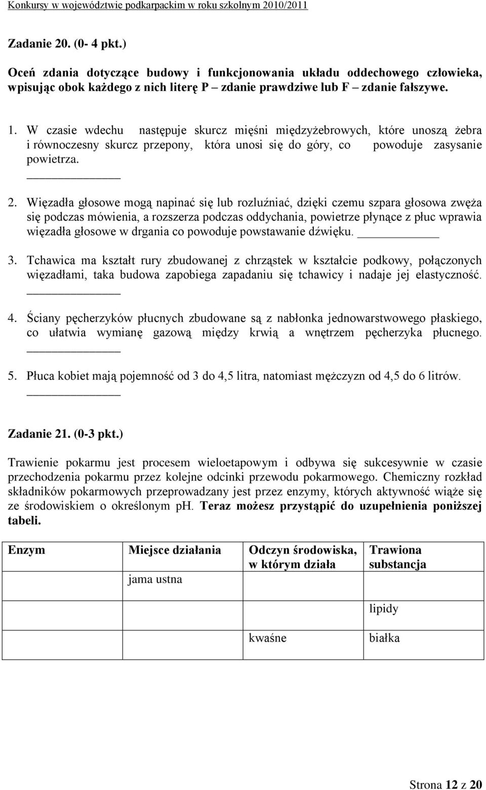 Więzadła głosowe mogą napinać się lub rozluźniać, dzięki czemu szpara głosowa zwęża się podczas mówienia, a rozszerza podczas oddychania, powietrze płynące z płuc wprawia więzadła głosowe w drgania