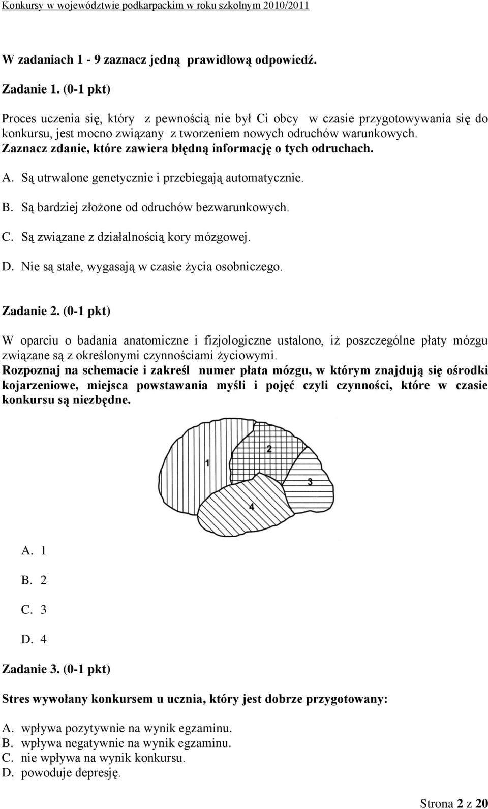Zaznacz zdanie, które zawiera błędną informację o tych odruchach. A. Są utrwalone genetycznie i przebiegają automatycznie. B. Są bardziej złożone od odruchów bezwarunkowych. C.