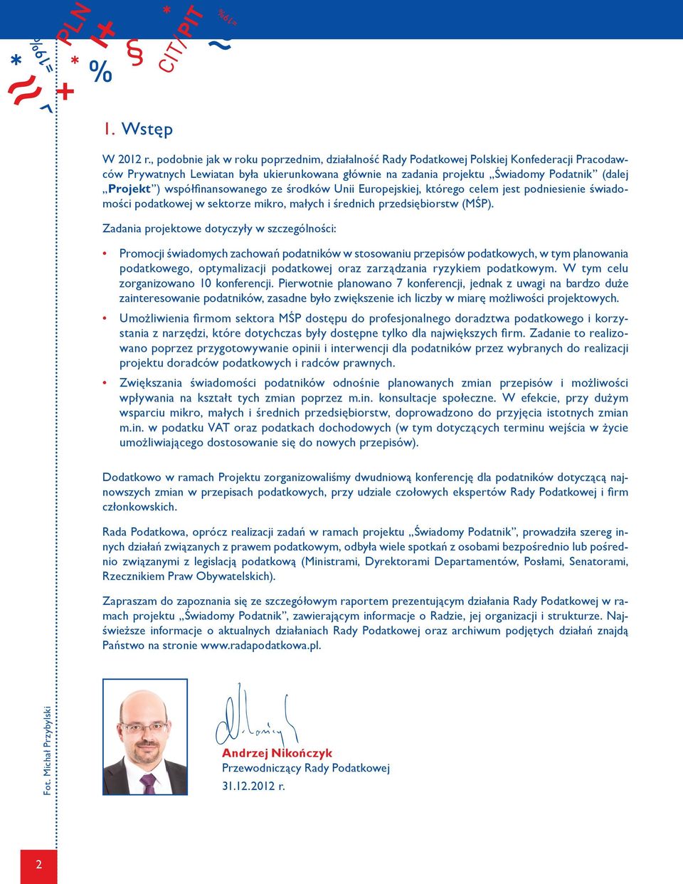 współfinansowanego ze środków Unii Europejskiej, którego celem jest podniesienie świadomości podatkowej w sektorze mikro, małych i średnich przedsiębiorstw (MŚP).