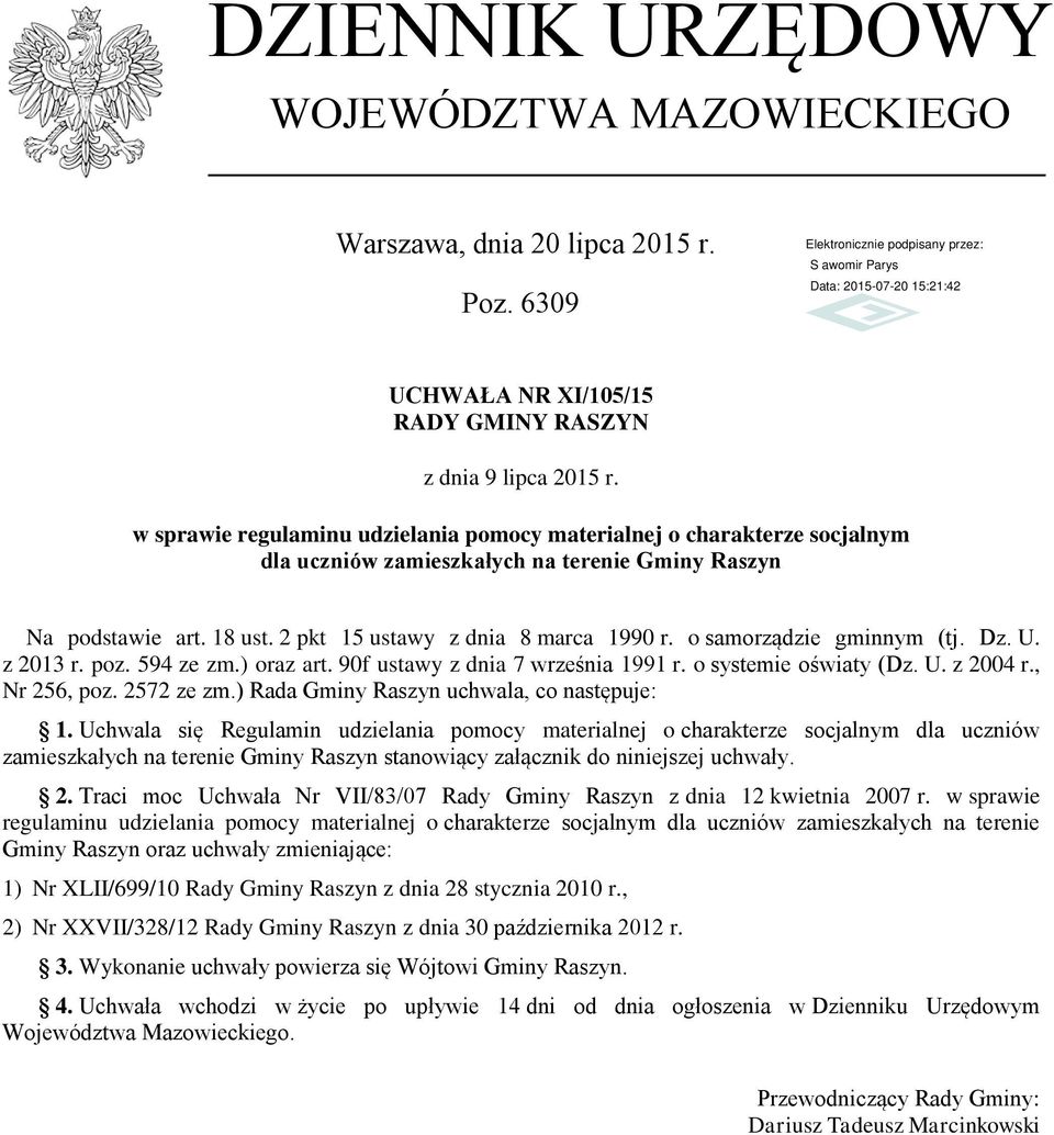 o samorządzie gminnym (tj. Dz. U. z 2013 r. poz. 594 ze zm.) oraz art. 90f ustawy z dnia 7 września 1991 r. o systemie oświaty (Dz. U. z 2004 r., Nr 256, poz. 2572 ze zm.