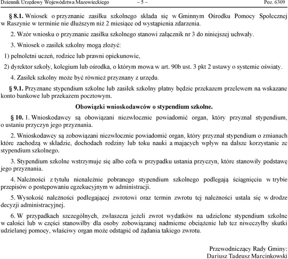 miesiące od wystąpienia zdarzenia. 2. Wzór wniosku o przyznanie zasiłku szkolnego stanowi załącznik nr 3 