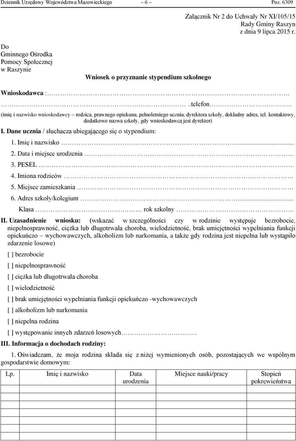 . (imię i nazwisko wnioskodawcy rodzica, prawnego opiekuna, pełnoletniego ucznia, dyrektora szkoły, dokładny adres, tel. kontaktowy, dodatkowo nazwa szkoły, gdy wnioskodawcą jest dyrektor) I.