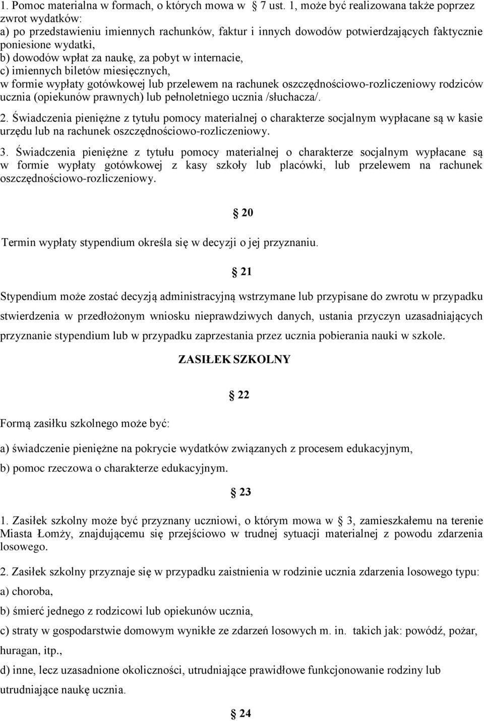 pobyt w internacie, c) imiennych biletów miesięcznych, w formie wypłaty gotówkowej lub przelewem na rachunek oszczędnościowo-rozliczeniowy rodziców ucznia (opiekunów prawnych) lub pełnoletniego