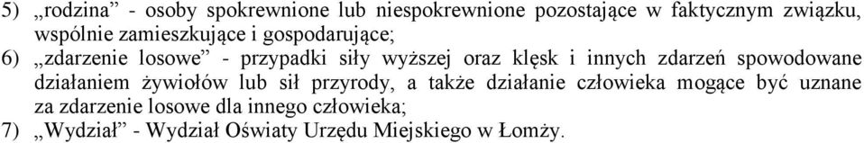 zdarzeń spowodowane działaniem żywiołów lub sił przyrody, a także działanie człowieka mogące być