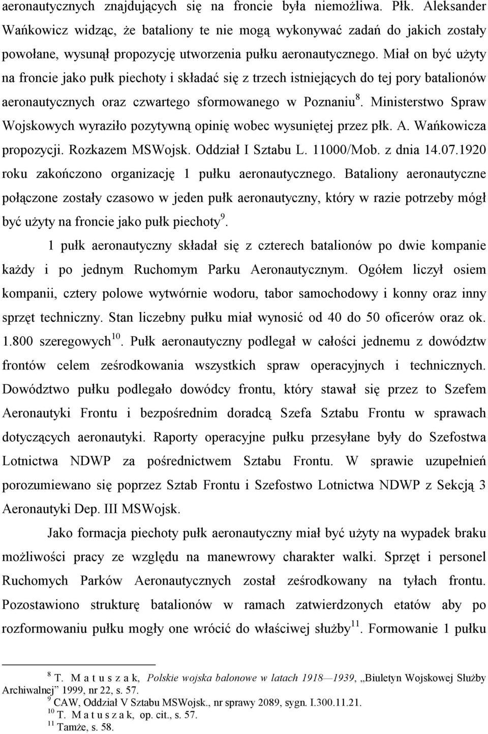 Miał on być użyty na froncie jako pułk piechoty i składać się z trzech istniejących do tej pory batalionów aeronautycznych oraz czwartego sformowanego w Poznaniu 8.