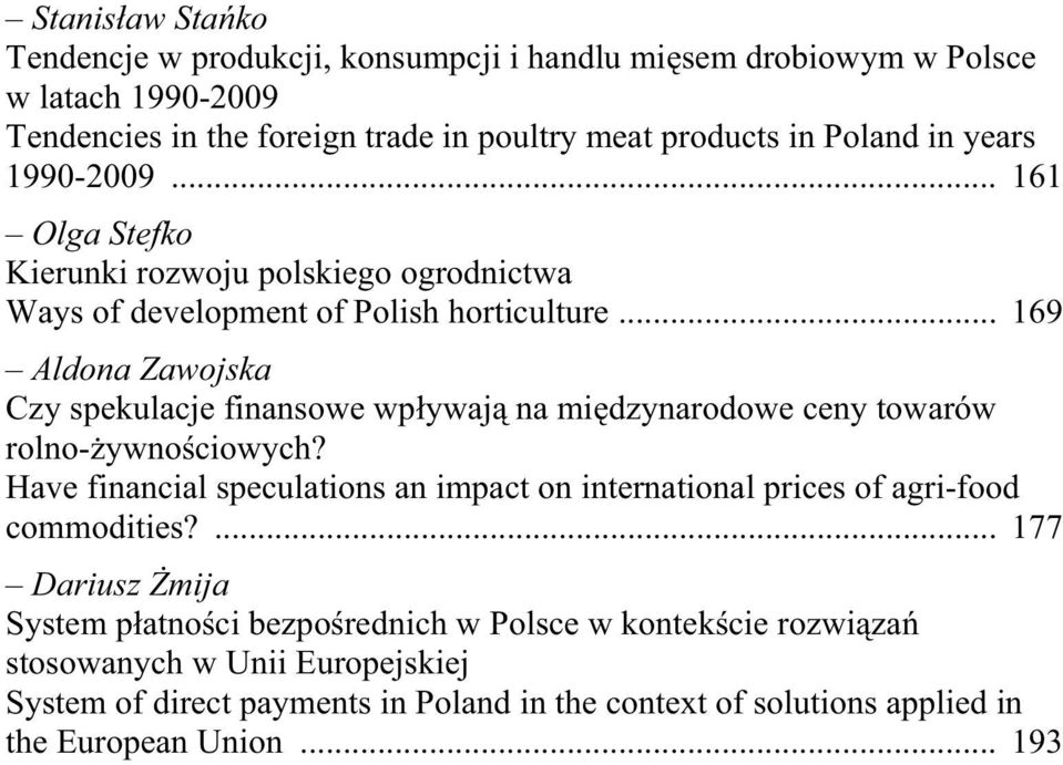.. 169 Aldona Zawojska Czy spekulacje finansowe wp ywaj na mi dzynarodowe ceny towarów rolno- ywno ciowych?