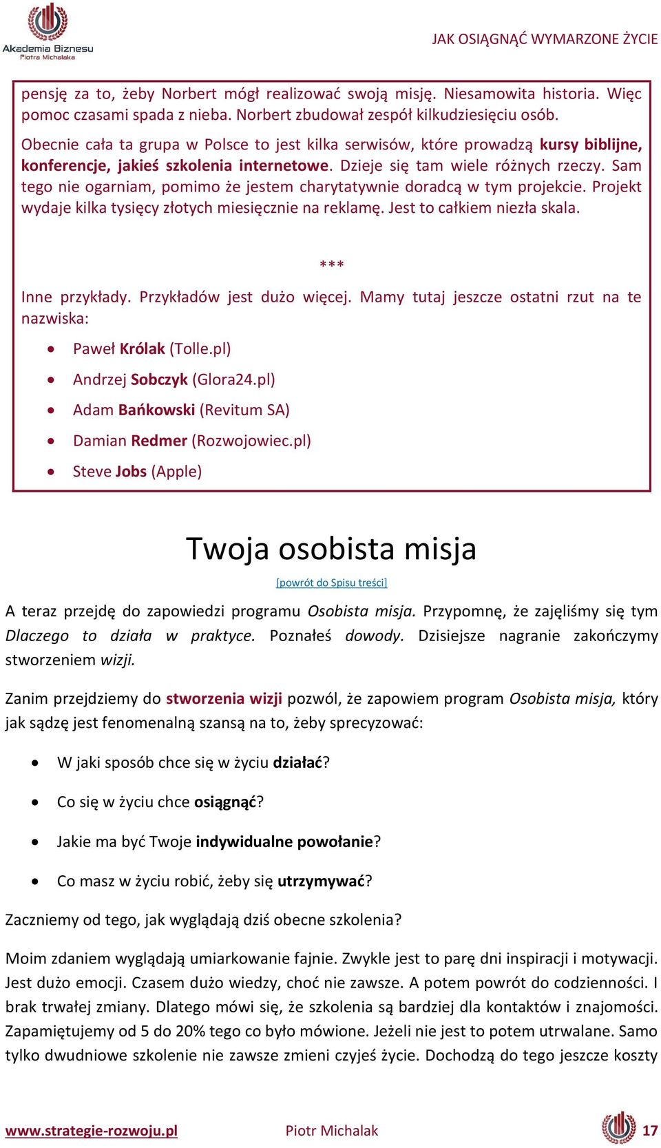 Sa tego ie ogar ia, po i o że jeste harytaty ie dorad ą ty projek ie. Projekt ydaje kilka tysię y złoty h iesię z ie a rekla ę. Jest to ałkie iezła skala. *** I e przykłady. Przykładó jest dużo ię ej.