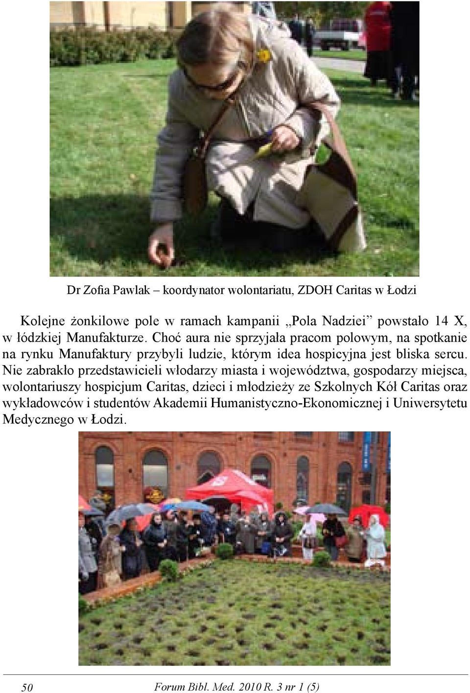 Nie zabrakło przedstawicieli włodarzy miasta i województwa, gospodarzy miejsca, wolontariuszy hospicjum Caritas, dzieci i młodzieży ze Szkolnych