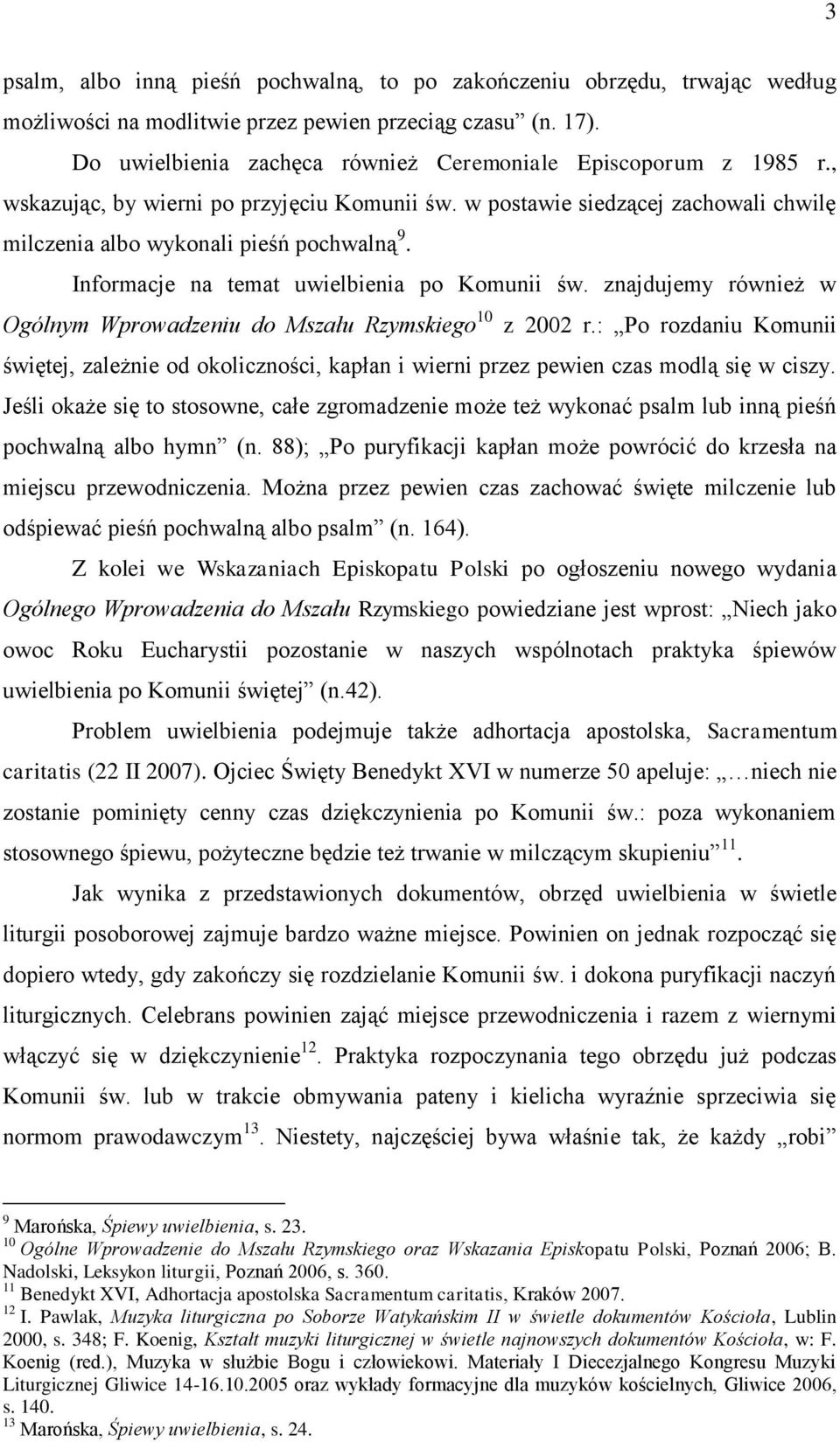 Informacje na temat uwielbienia po Komunii św. znajdujemy również w Ogólnym Wprowadzeniu do Mszału Rzymskiego 10 z 2002 r.