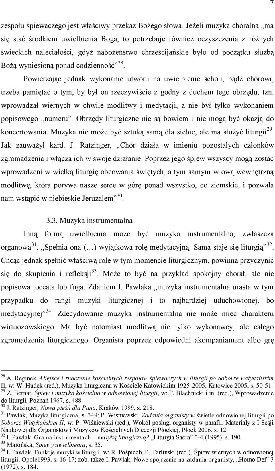 wyniesioną ponad codzienność 28. Powierzając jednak wykonanie utworu na uwielbienie scholi, bądź chórowi, trzeba pamiętać o tym, by był on rzeczywiście z godny z duchem tego obrzędu, tzn.
