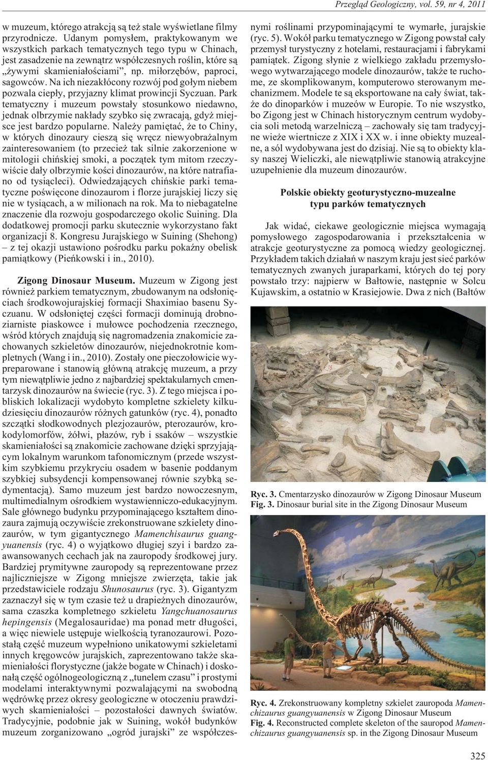 mi³orzêbów, paproci, sagowców. Na ich niezak³ócony rozwój pod go³ym niebem pozwala ciep³y, przyjazny klimat prowincji Syczuan.