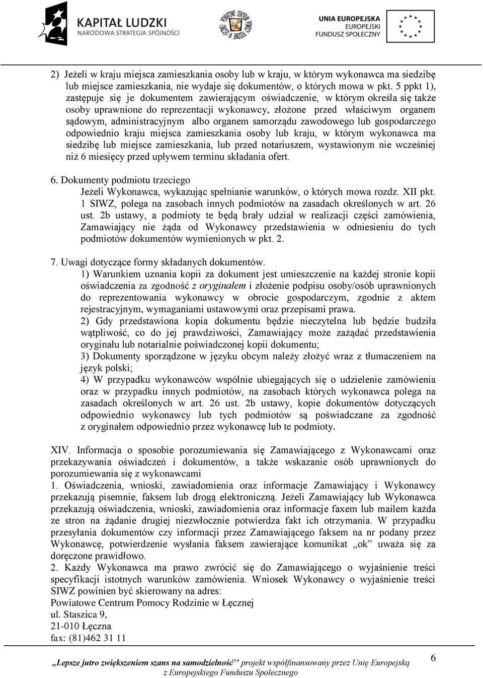 albo organem samorządu zawodowego lub gospodarczego odpowiednio kraju miejsca zamieszkania osoby lub kraju, w którym wykonawca ma siedzibę lub miejsce zamieszkania, lub przed notariuszem, wystawionym