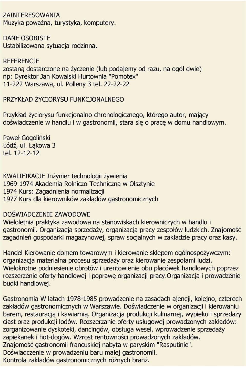 22-22-22 PRZYKŁAD ŻYCIORYSU FUNKCJONALNEGO Przykład życiorysu funkcjonalno-chronologicznego, którego autor, mający doświadczenie w handlu i w gastronomii, stara się o pracę w domu handlowym.